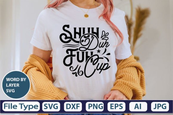Shuh Duh Fuh Cup SVG Cut File